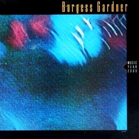 Burgess Gardner -  Music  Year 2000