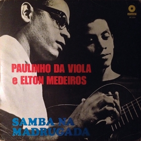 Paulinho Da Viola e Elton Medeiros - Samba Na Madrugada