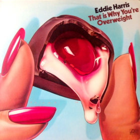Eddie Harris - That Is Why You're Overweight